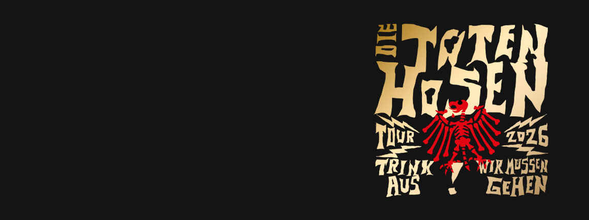 Trink aus! Wir müssen gehen - Tour 2026